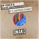 HP Vince Dave Leatherman - It s Getting Funky Original Mix