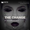 Karol Melinger - The Change M Rodriguez Remix
