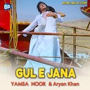 Aryan Khan Yamsa Noor - Gule Jana Gul E Jana Title Song