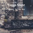 Yagga Stepz - Dance For Me Ma