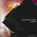 Dominique Silver - Desire Original Mix