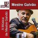 Mestre Galv o - Vem Molhar o Ch o