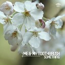 Me My Toothbrush - Something Original Mix
