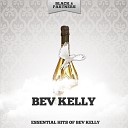 Bev Kelly - I Ll Be Tired of You Original Mix