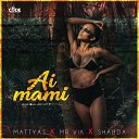 Mattyas feat Mr VIK Shabda - Ai Mami