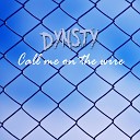 Dynsty - Call Me on the Wire