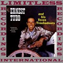 Ernest Tubb And His Texas Troubadours - You Don t Have To Be A Baby To Cry