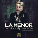 Mr BLACK El presidente - La Menor