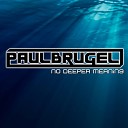 Paul Brugel - No Deeper Meaning Radio Mix