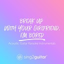 Sing2guitar - break up with your girlfriend i m bored Originally Performed by Ariana Grande Acoustic Guitar…