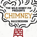 chimney - Fuel Us All The Wild Honey Pie Buzzsession