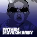 Anthem - Move On Baby Radio Edit