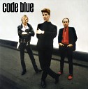 Code Blue - Burning Down the House of Love 2002 Remaster