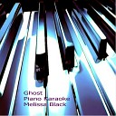 Melissa Black - Ghost Piano Karaoke By Ear