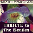 Relaxing Piano Covers - Sgt Peppers Lonely Hearts Club Band