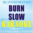 HQ INSTRUMENTALS - Burn Slow Instrumental Karaoke Version In the Style of Wiz Khalifa feat Rae…