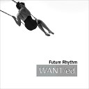 WANT ed - Future Rhythm WANT ed Slow off Mix