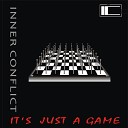 Inner Conflict - It s Just a Game