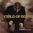 Norman Lee - Child of God