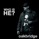 Oakbridge - Who is He