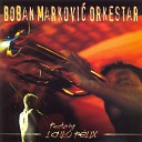 Boban Markovic Orkestar feat Lajk F lix - Svekrvino Kolo