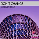 Luis Martinez - Don t Change Instrumental Mix