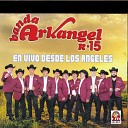 Banda Arkangel R 15 - Voy A Pintar Mi Raya En Vivo