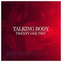 Twenty One Two - Talking Body