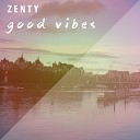 ZENTY - Good Vibes Original Mix