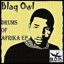 Blaq Owl - Drums Of Afrika Original Mix
