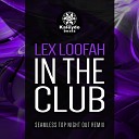 Lex Loofah - In The Club Seamless Top Night Out Remix