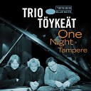 Trio T yke t - In A Sentimental Mood Live From Finland 2007
