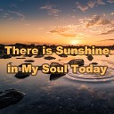 Meteoric Stream - There Is Sunshine in My Soul Today