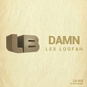 Lex Loofah - Damn Original Mix