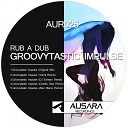 Rub A Dub - Groovytastic Impulse DJ Entwan Remix