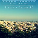 Alexander Funkmachine Niro Lassano - Ordinary Things Original Mix