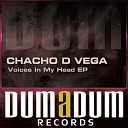 Chacho D Vega - Voices In My Head Original Mix