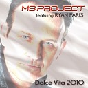 MS Project Feat Ryan Paris - Dolce Vita 2011 Space Club Mix