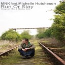 Mnk Feat Michelle Hutcheson mix A E - Run Or Stay Original Mix