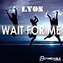 Lyon - Wait For Me Original Mix