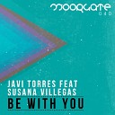 Javi Torres feat Susana Villegas - Be With You Original Mix