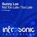Sunny Lax - Not Too Late Original Mix