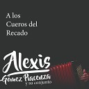 Alexis G mez Piacenza y su Conjunto - A Los Cueros Del Recado