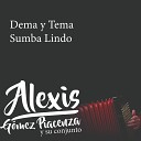 Alexis G mez Piacenza y su Conjunto - Dema Y Tema Sumba Lindo