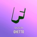 SALADIN - Ghetto Original Mix