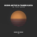 Hidir AKYUZ Taner KAYA - In The Dark Original Mix
