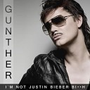 Gunther - I m Not Justin Bieber Bitch