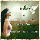 Alena Nice - Believe In Dreams Original Mix