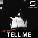 Joey Smith - Tell Me Original Mix