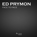 Ed Prymon - Face To Face Original Mix